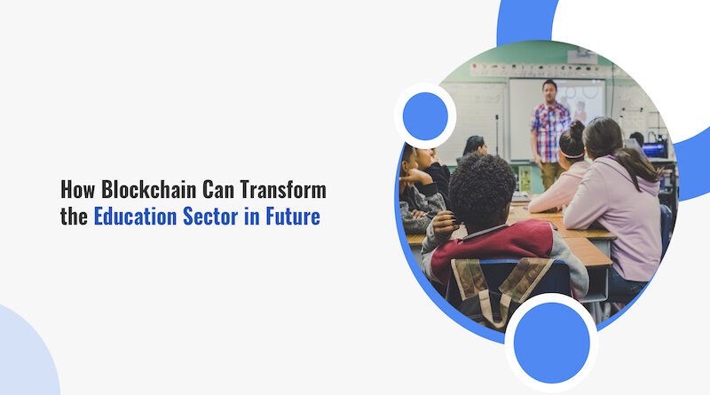 How Blockchain Can Transform the Education Sector in Future