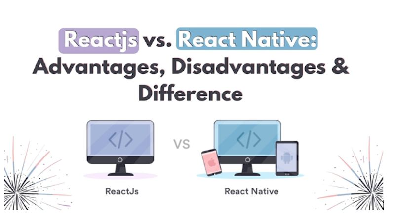 Reactjs vs. React Native: Advantages, Disadvantages and Difference